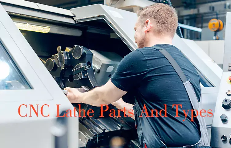 CNC Lathe Parts And Types